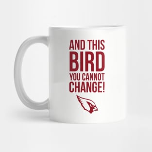 This Bird You Cannot Change Mug